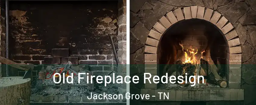 Old Fireplace Redesign Jackson Grove - TN