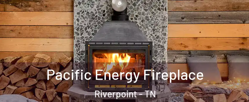 Pacific Energy Fireplace Riverpoint - TN