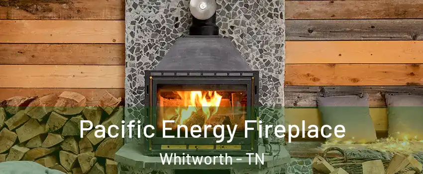 Pacific Energy Fireplace Whitworth - TN