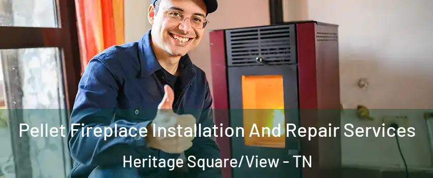 Pellet Fireplace Installation And Repair Services Heritage Square/View - TN