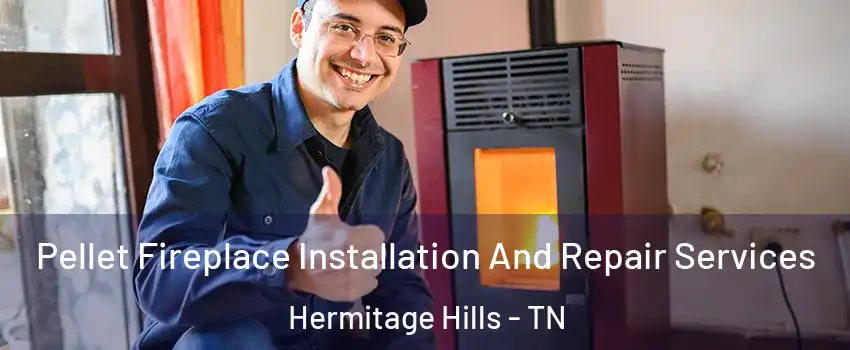 Pellet Fireplace Installation And Repair Services Hermitage Hills - TN