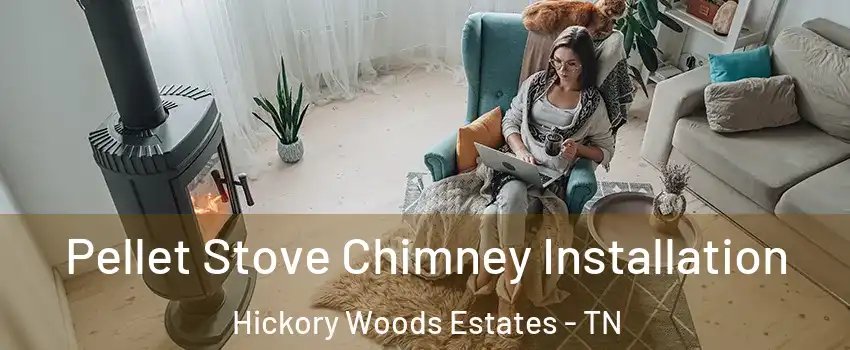 Pellet Stove Chimney Installation Hickory Woods Estates - TN