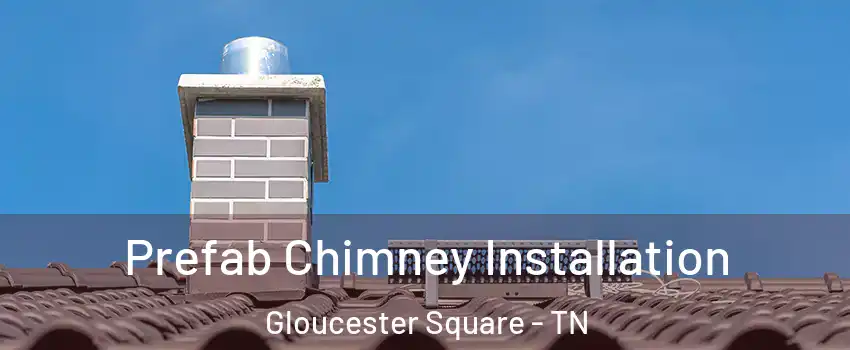 Prefab Chimney Installation Gloucester Square - TN