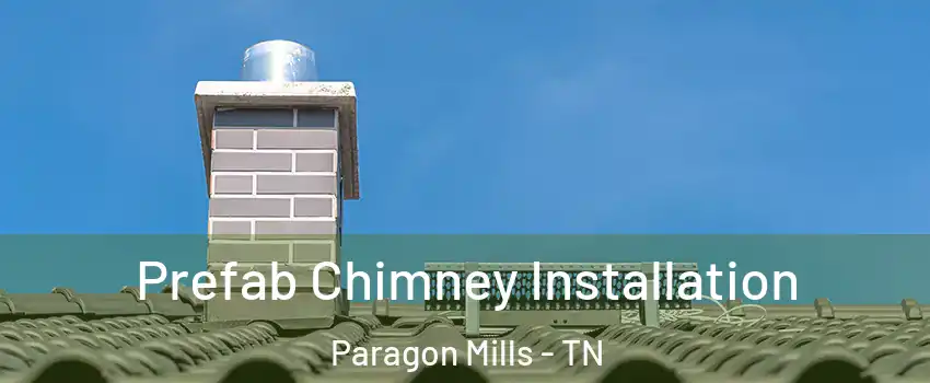 Prefab Chimney Installation Paragon Mills - TN