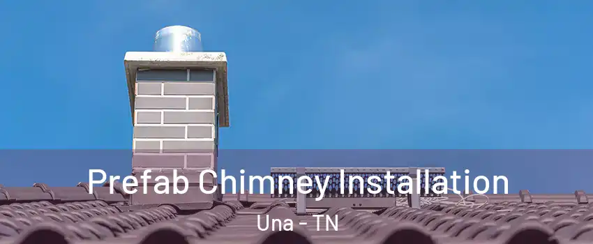 Prefab Chimney Installation Una - TN