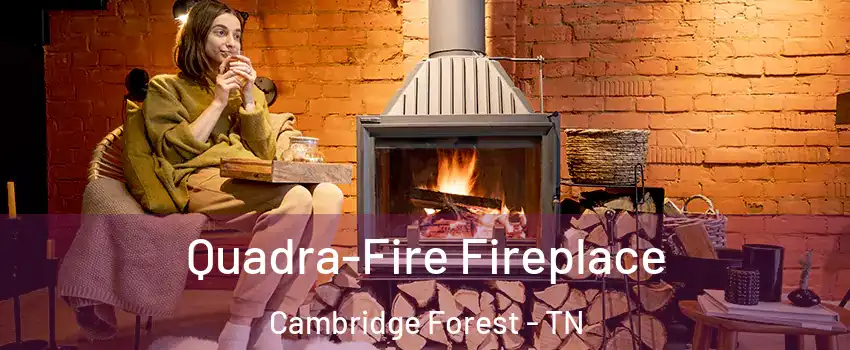 Quadra-Fire Fireplace Cambridge Forest - TN