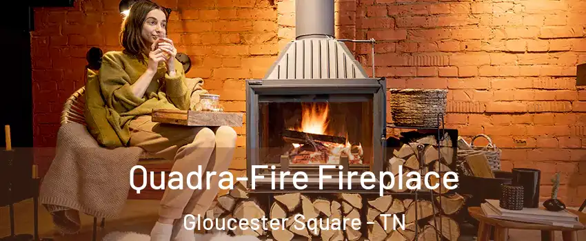 Quadra-Fire Fireplace Gloucester Square - TN