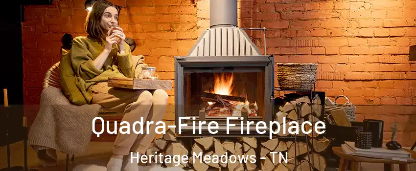 Quadra-Fire Fireplace Heritage Meadows - TN