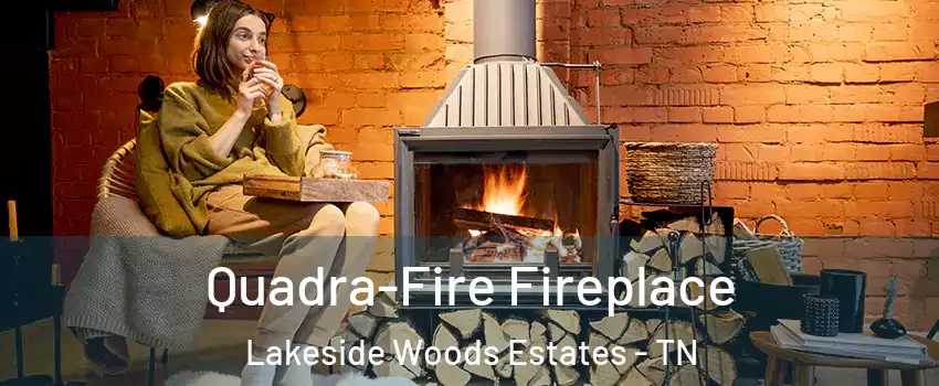 Quadra-Fire Fireplace Lakeside Woods Estates - TN