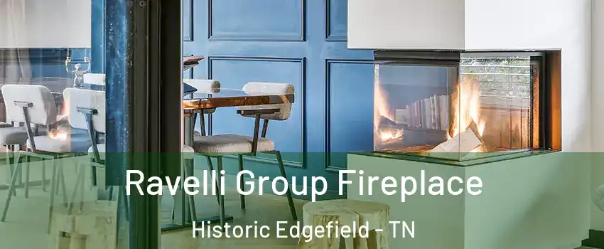 Ravelli Group Fireplace Historic Edgefield - TN