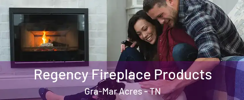 Regency Fireplace Products Gra-Mar Acres - TN