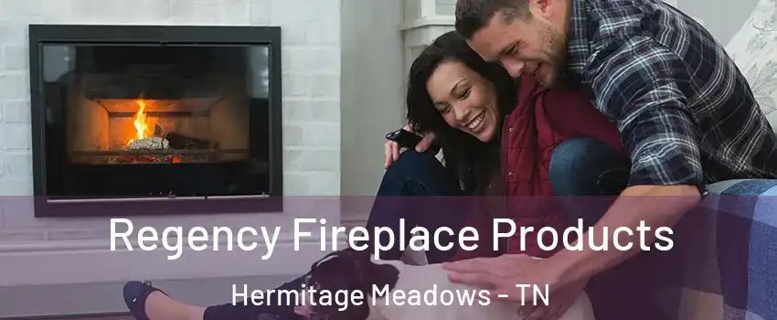 Regency Fireplace Products Hermitage Meadows - TN