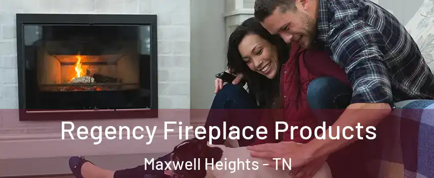 Regency Fireplace Products Maxwell Heights - TN