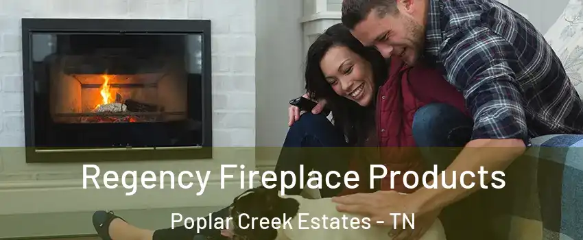 Regency Fireplace Products Poplar Creek Estates - TN