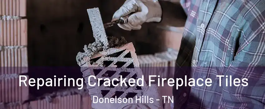 Repairing Cracked Fireplace Tiles Donelson Hills - TN