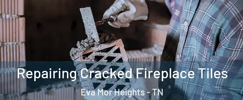 Repairing Cracked Fireplace Tiles Eva Mor Heights - TN