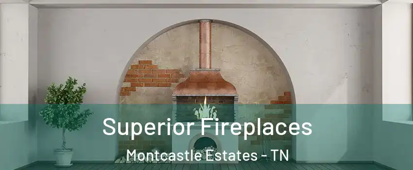 Superior Fireplaces Montcastle Estates - TN