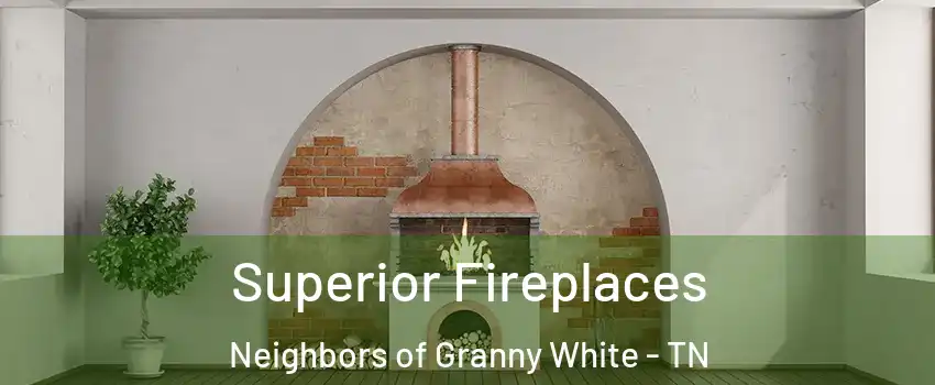 Superior Fireplaces Neighbors of Granny White - TN