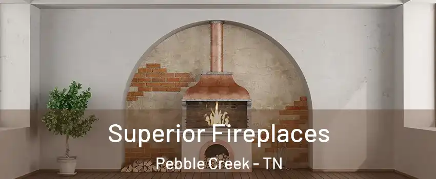 Superior Fireplaces Pebble Creek - TN