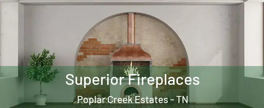 Superior Fireplaces Poplar Creek Estates - TN