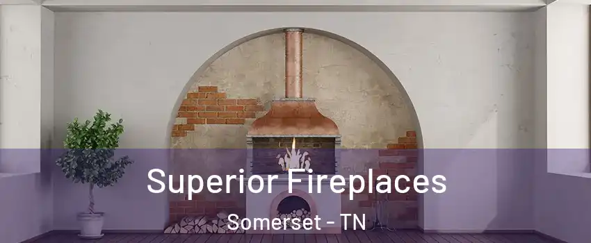 Superior Fireplaces Somerset - TN