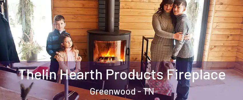 Thelin Hearth Products Fireplace Greenwood - TN