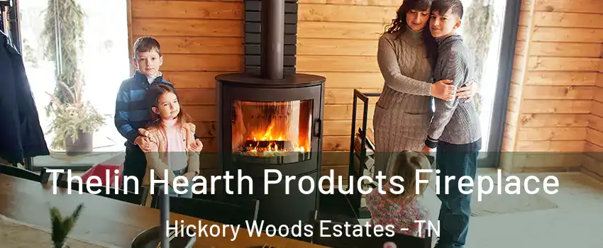 Thelin Hearth Products Fireplace Hickory Woods Estates - TN