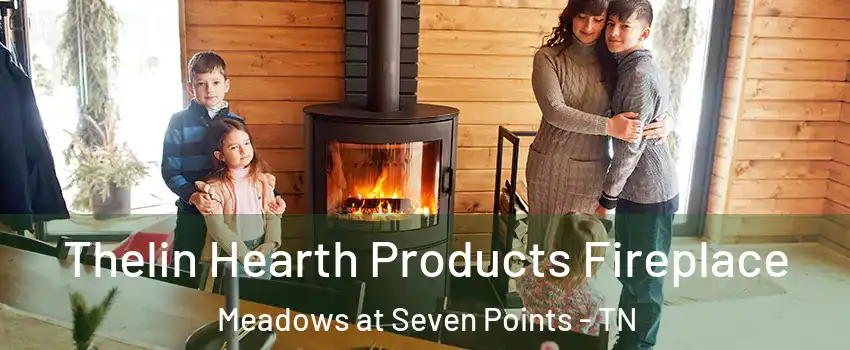 Thelin Hearth Products Fireplace Meadows at Seven Points - TN