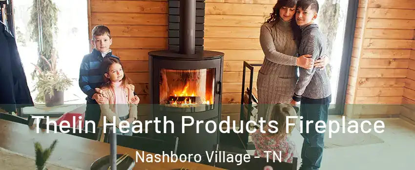 Thelin Hearth Products Fireplace Nashboro Village - TN