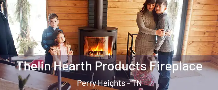 Thelin Hearth Products Fireplace Perry Heights - TN