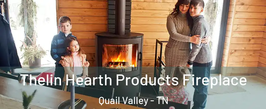 Thelin Hearth Products Fireplace Quail Valley - TN