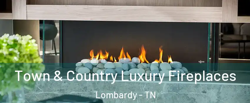 Town & Country Luxury Fireplaces Lombardy - TN