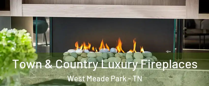 Town & Country Luxury Fireplaces West Meade Park - TN