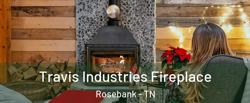 Travis Industries Fireplace Rosebank - TN