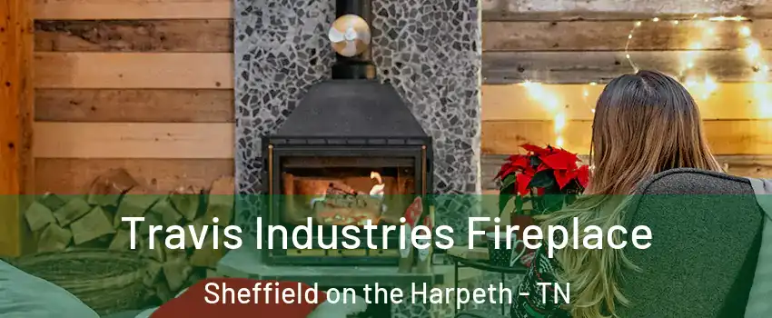 Travis Industries Fireplace Sheffield on the Harpeth - TN