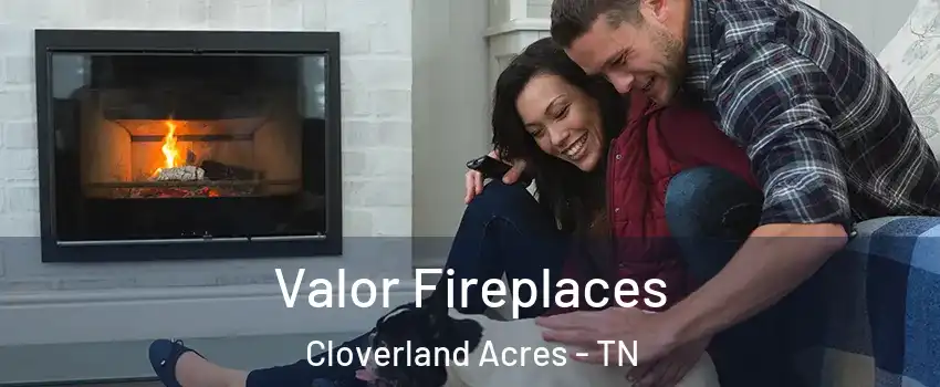 Valor Fireplaces Cloverland Acres - TN