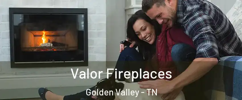 Valor Fireplaces Golden Valley - TN