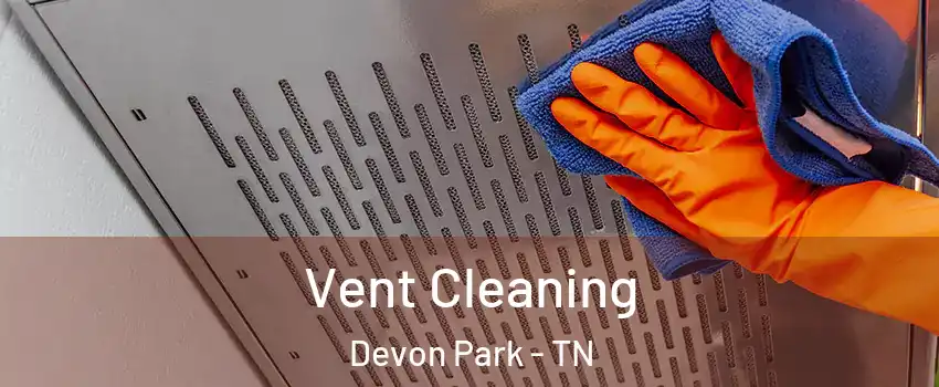 Vent Cleaning Devon Park - TN