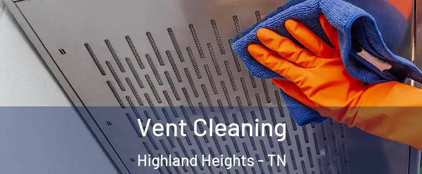 Vent Cleaning Highland Heights - TN