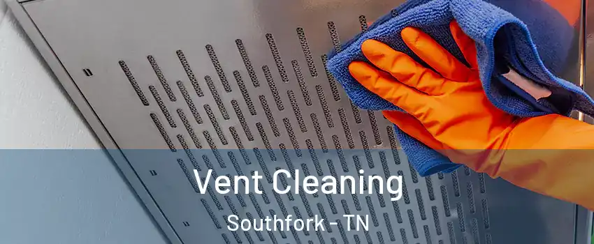 Vent Cleaning Southfork - TN