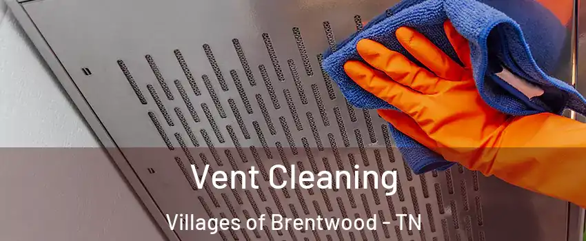 Vent Cleaning Villages of Brentwood - TN