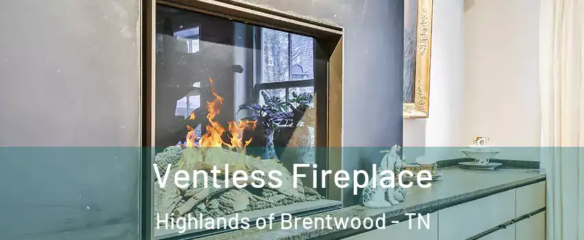 Ventless Fireplace Highlands of Brentwood - TN