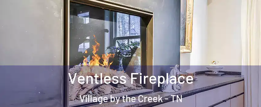 Ventless Fireplace Village by the Creek - TN