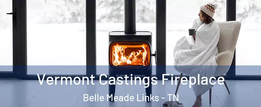 Vermont Castings Fireplace Belle Meade Links - TN