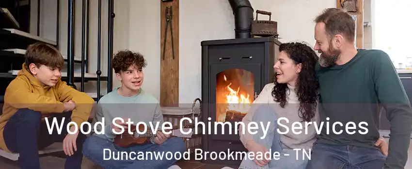 Wood Stove Chimney Services Duncanwood Brookmeade - TN