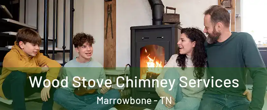 Wood Stove Chimney Services Marrowbone - TN