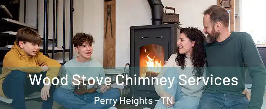 Wood Stove Chimney Services Perry Heights - TN