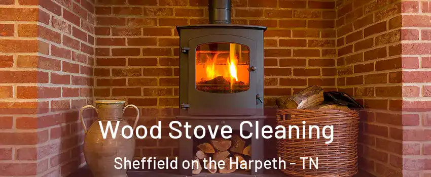 Wood Stove Cleaning Sheffield on the Harpeth - TN