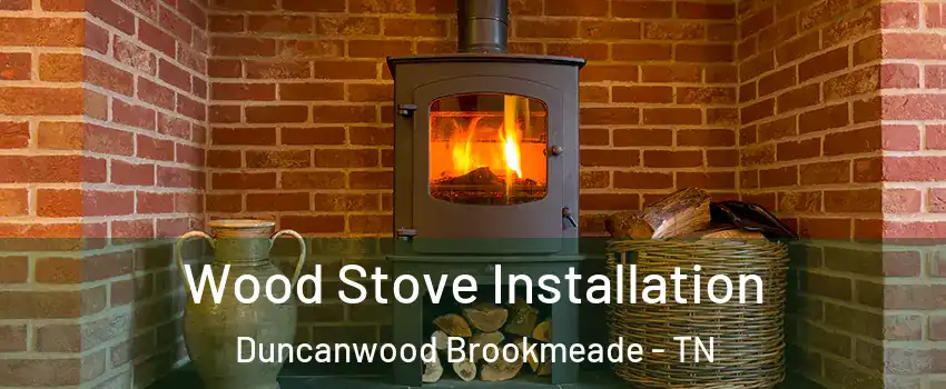 Wood Stove Installation Duncanwood Brookmeade - TN