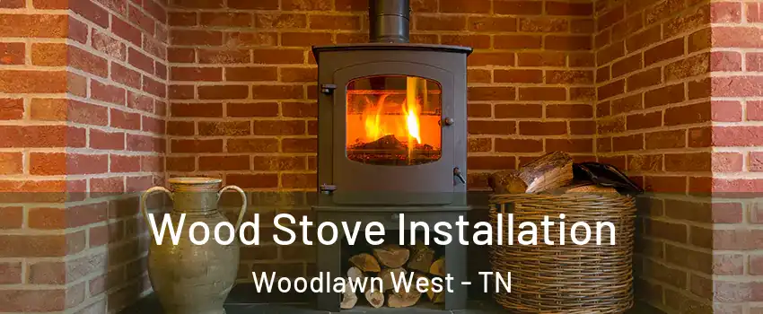 Wood Stove Installation Woodlawn West - TN